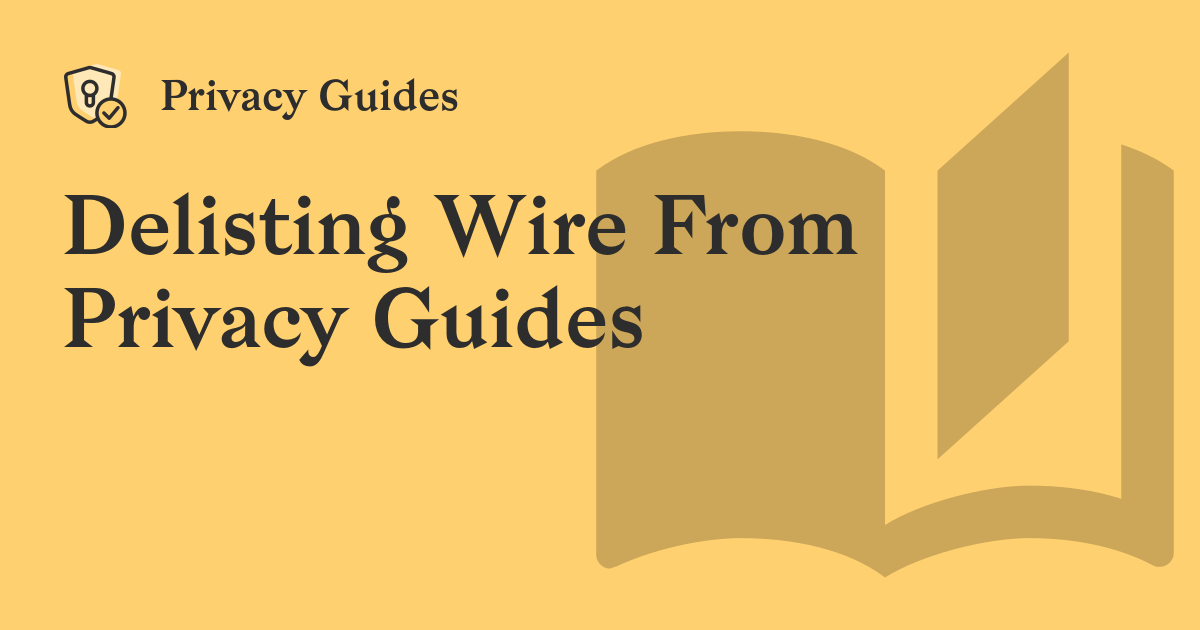 Delisting Wire From Privacy Guides